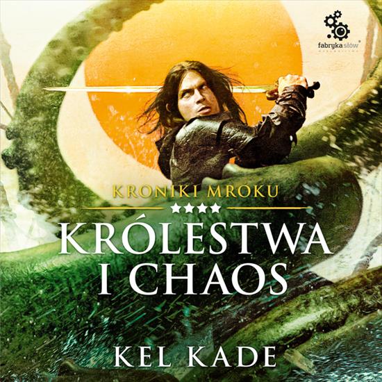 Kade Kel - Kroniki mroku - 04  Królestwa i chaos - folder.jpg