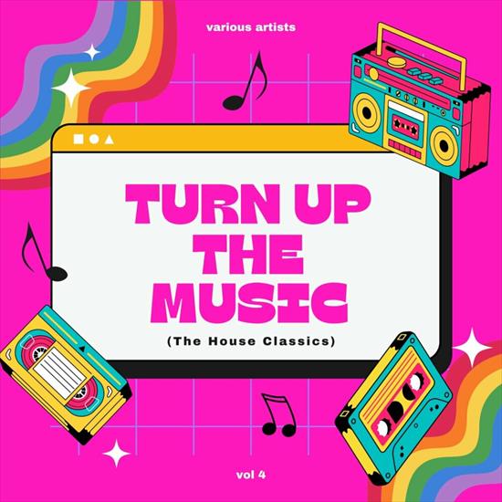 Turn Up The Music The House Classics, Vol. 4 - cover.jpg