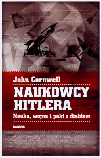 John Cornwell - Naukowcy Hitlera Nauka, wojna i pakt z diabłem - Okładka - vis-a-vis Etiuda, 2012 rok1.jpg
